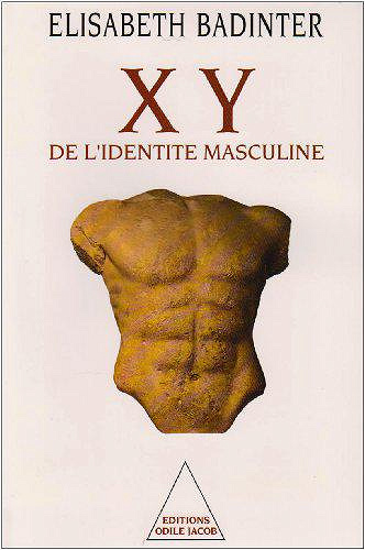 X Y, de l’identité masculine - Élisabeth Badinter