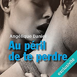 Angélique Daniel - Au péril de te perdre (2017)
