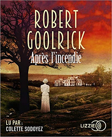 Robert Goolrick - Après l’incendie (2018)