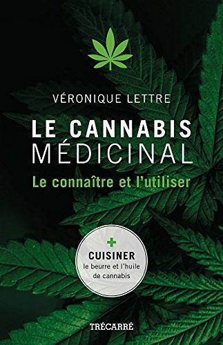 Le Cannabis médicinal : le connaître et l’utiliser - Véronique Lettre (2018)