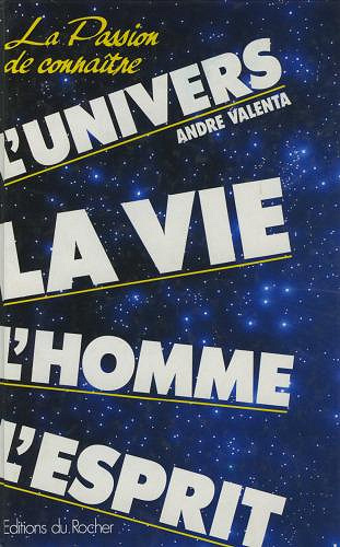 La passion de connaître : l’univers, la vie, l’homme, l’esprit - André Valenta