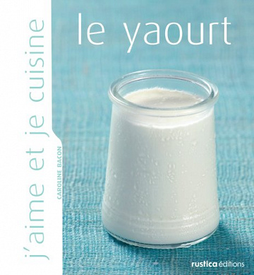 J’aime et je cuisine le yaourt - Caroline Bacon