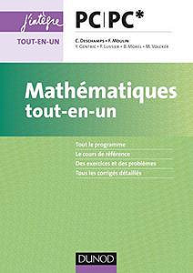 Mathématiques tout-en-un PC/PC* (Cours "tout-en-un" de prépas scientifiques t. 1) - Claude Deschamps (2017)