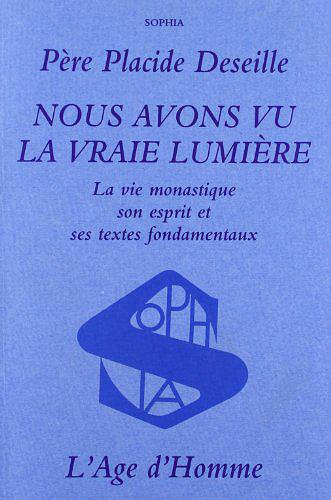Nous avons vu la vraie lumière - Placide Deseille