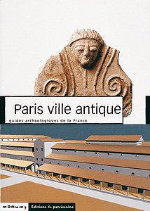 Paris Ville Antique : Guide archéologiques de la France - Collectif