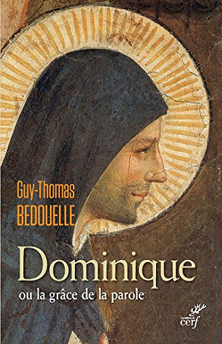 Dominique ou la grâce de la parole - Bedouelle Guy