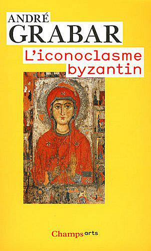 l’iconoclasme bizantin - André Grabar