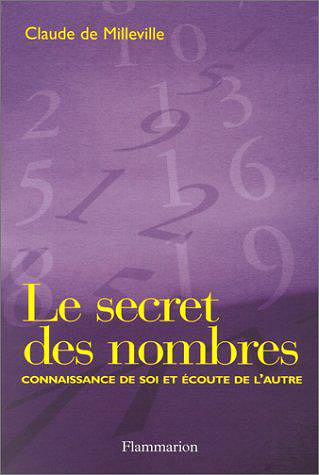 Le Secret des nombres : Connaissance de soi et écoute de l’autre - Claude de Milleville