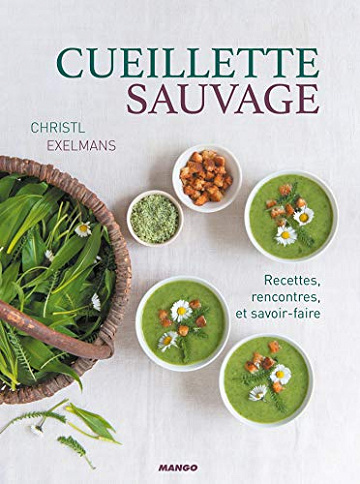 Christl Exelmans - Cueillette sauvage - Recettes, rencontres et savoir-faire (2018)