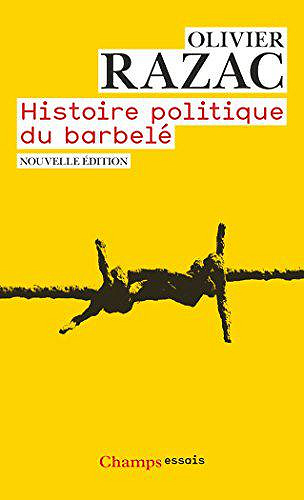 Histoire politique du barbelé - Razac Olivier