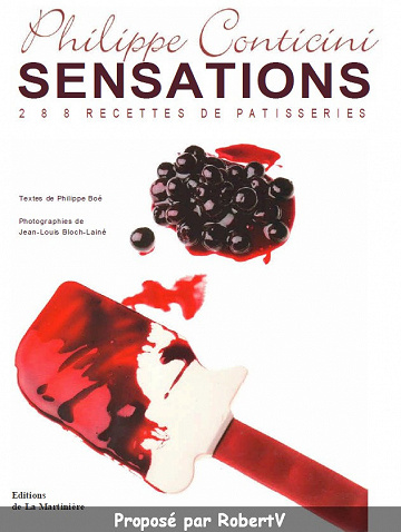 Philippe Conticini - Sensations: 288 recettes de pâtisseries