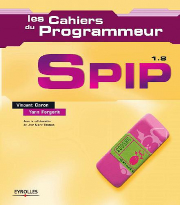 Les cahiers du programmeurs - Spip 1.8 - Caron, Forgerit