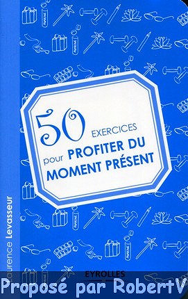 50 Exercices pour profiter du moment présent - Laurence Levasseur
