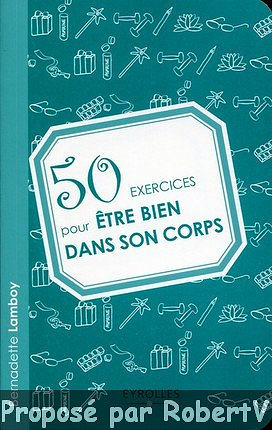 50 Exercices pour être bien dans son corps - Bernadette Lamboy