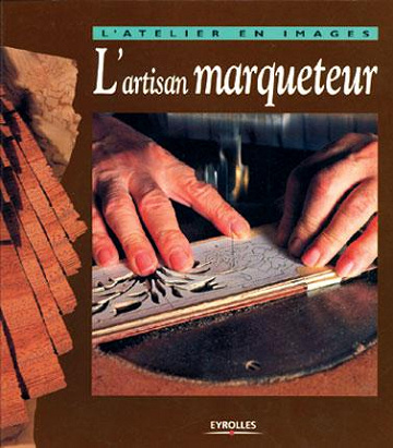 L’artisan marqueteur - Yves Coleman