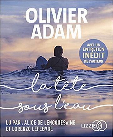 Olivier Adam - La tête sous l’eau (2018)