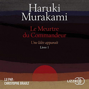 Haruki Murakami - Le Meurtre du Commandeur, livre 1: Une idée apparaît (2018)