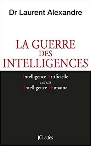 Laurent Alexandre – La guerre des intelligences