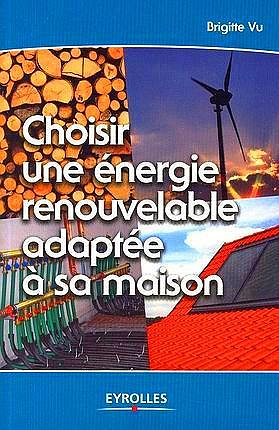 Choisir une énergie renouvelable adaptée à sa maison - Brigitte Vu