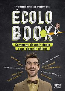 Professeur Feuillage présente son écolo book - Comment devenir écolo sans devenir chiant - Professeur Feuillage