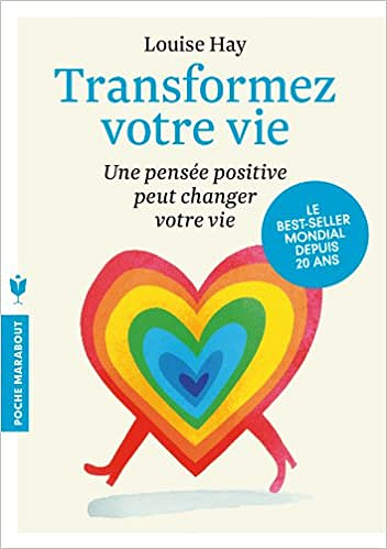 Transformez votre vie - Louise L. Hay