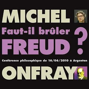 Faut-il brûler Freud ? - Michel Onfray