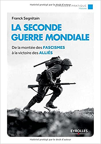 La seconde guerre mondiale : De la montée des fascismes à la victoire des alliés - Franck Segrétain