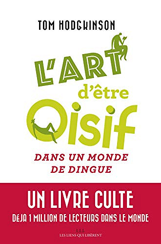 L’art d’être oisif : ... dans un monde de dingue - Tom Hodgkinson (2018)