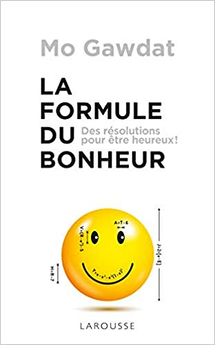 La formule du bonheur - Mo Gawdat (2018)