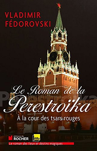 Le Roman de la Perestroika : À la cour des tsars rouges - Vladimir Fedorovski