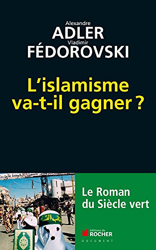 L’islamisme va-t-il gagner ? : Le roman du siècle vert - Vladimir Fedorovski
