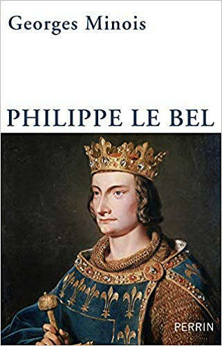 Georges Minois - Philippe le Bel