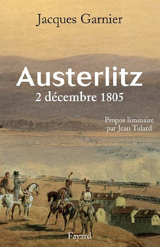 Austerlitz : 2 decembre 1805 - Jacques Garnier