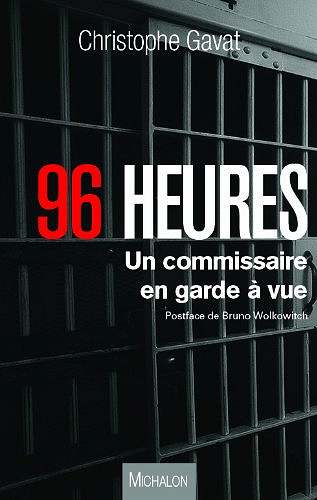 96 heures, un commissaire en garde à vue - Christophe Gavat