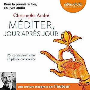 Christophe André - Méditer jour après jour