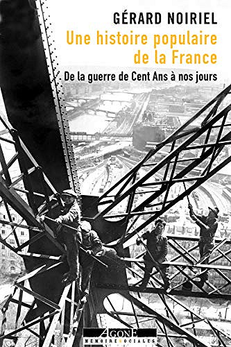 Une histoire populaire de la France : De la guerre de Cent Ans à nos jours - Gérard Noiriel (2018)
