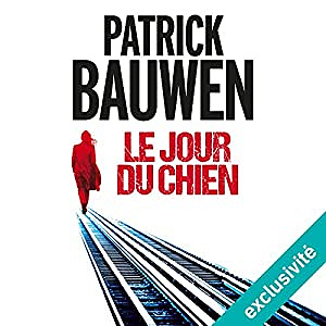Patrick Bauwen - Le jour du chien (Chris Kovac 1) (2017)