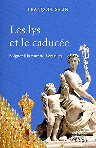 Les lys et le caducée - François Iselin