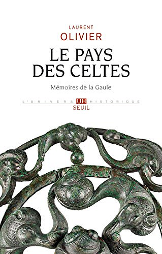 Le pays des Celtes - Mémoires de la Gaule - Laurent Olivier (2018)