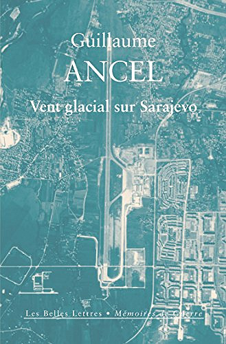Vent glacial sur Sarajevo - Guillaume Ancel (2017)