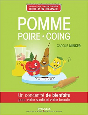 Pomme, poire, coing : Un concentré de bienfaits pour votre santé et votre beauté - Carole Minker