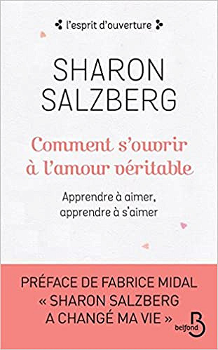 Sharon Salzberg - Comment s’ouvrir à l’amour véritable (2018)