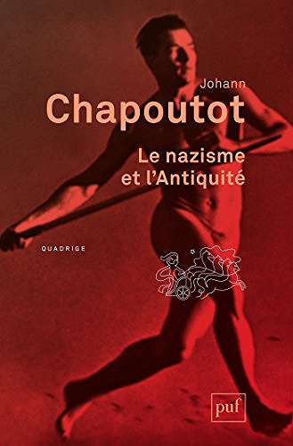 Le nazisme et l’Antiquite - Johann Chapoutot