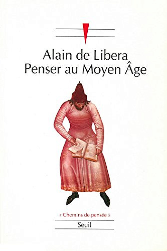 Penser au Moyen Age - Alain de Libera (2017)