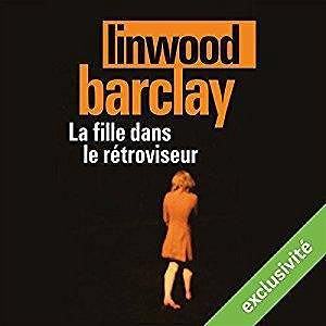 La fille dans le rétroviseur - Linwood Barclay