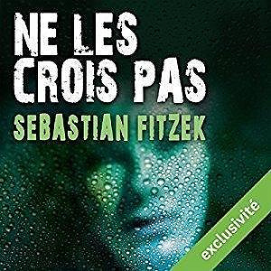 Ne les crois pas - Sebastian Fitzek