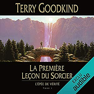 Terry Goodkind - L’épée de vérité 1 - La première leçon du sorcier (2018)