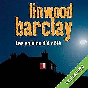 Les voisins d’à côté - Linwood Barclay