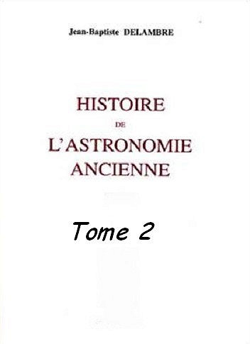 Jean-Baptiste Delambre - Histoire de l’astronomie ancienne - Tome 2