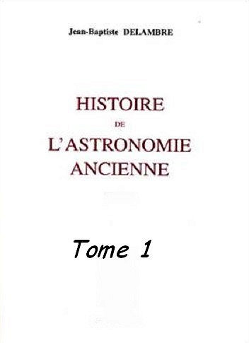 Jean-Baptiste Delambre - Histoire de l’astronomie ancienne - Tome 1